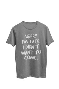 Thumbnail for Gray heather unisex t-shirt featuring the text 'Sorry I am late, I didn't want to come', with a Yin Yang symbol smiling in the 'o'. Designed by WooHoo Apparel.