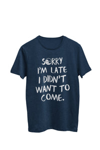 Thumbnail for Navy heather unisex t-shirt featuring the text 'Sorry I am late, I didn't want to come', with a Yin Yang symbol smiling in the 'o'. Designed by WooHoo Apparel.