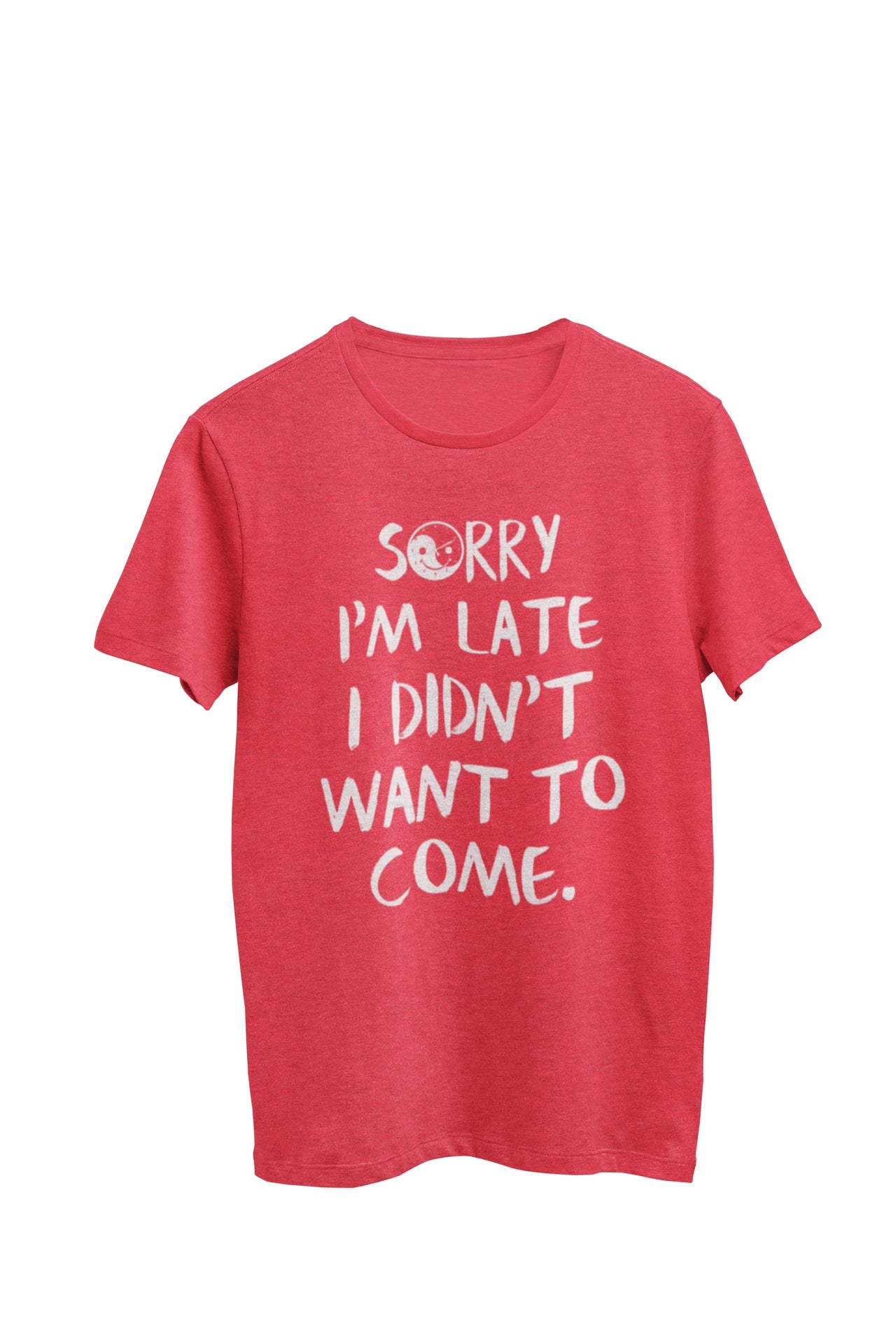Red heather unisex t-shirt featuring the text 'Sorry I am late, I didn't want to come', with a Yin Yang symbol smiling in the 'o'. Designed by WooHoo Apparel.
