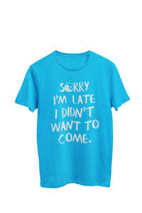 Thumbnail for Turquoise heather unisex t-shirt featuring the text 'Sorry I am late, I didn't want to come', with a Yin Yang symbol smiling in the 'o'. Designed by WooHoo Apparel.