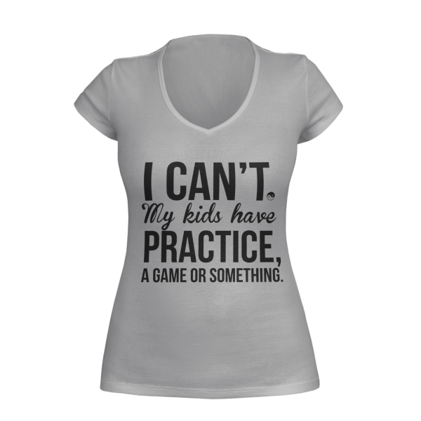 Amusing gray vneck for wives featuring the text 'I Can't, My Kids Have a Game or Something'. Designed by WooHoo Apparel.