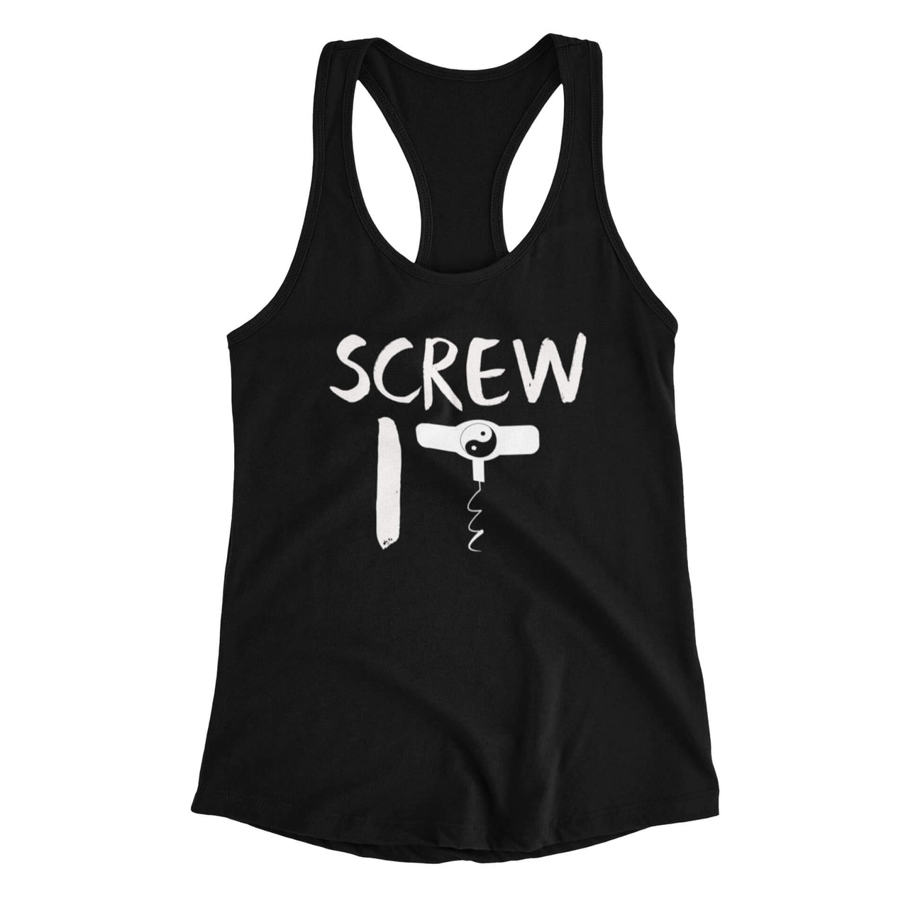 Black Racerback with text 'screw it' and a cork screw T forming a yin yang symbol, by WooHoo Apparel.