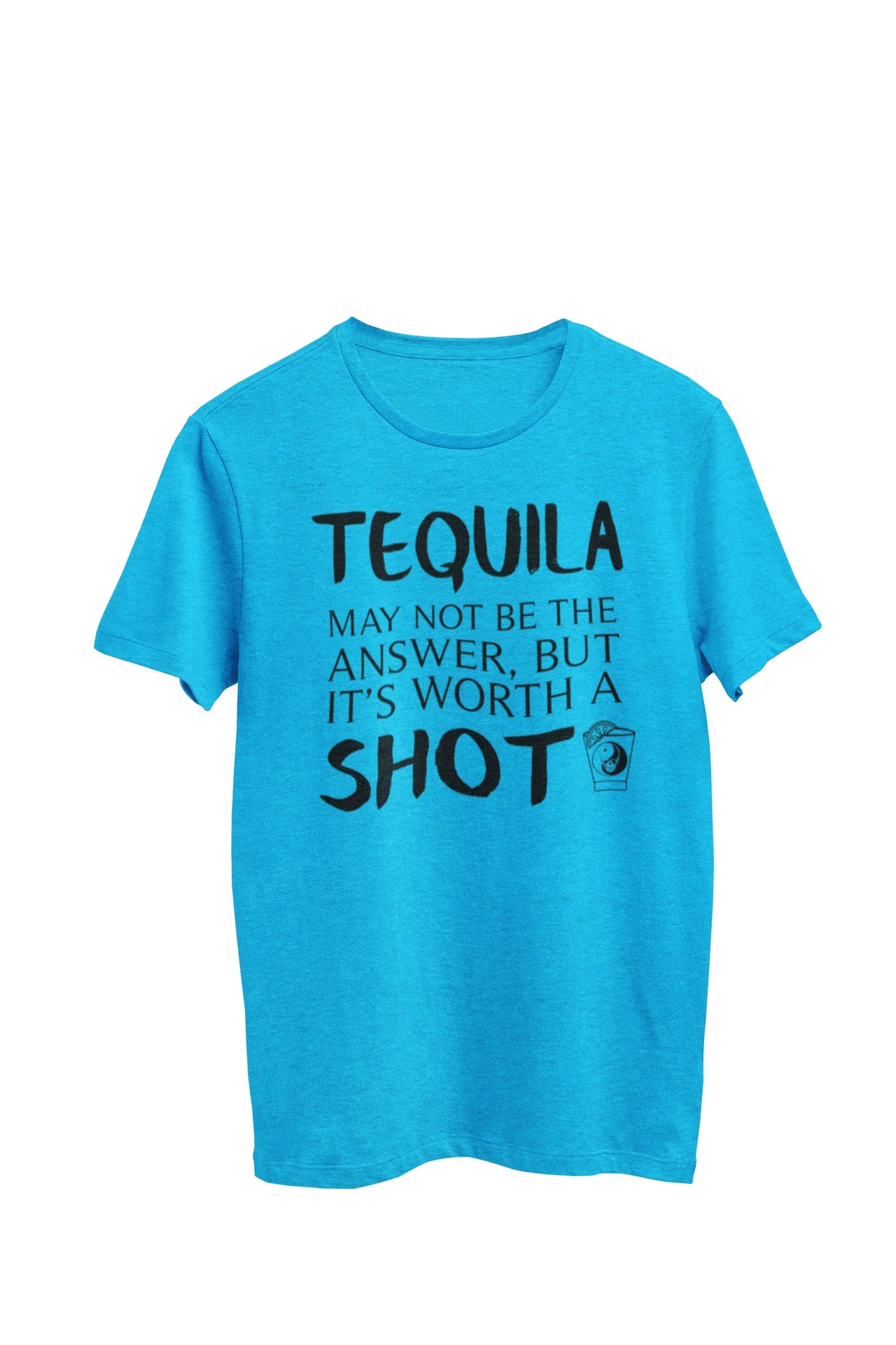 Turquoise Heather Unisex T-shirt with text: 'Tequila may not be the answer, but it's worth a shot.' The design features a shot glass with a yin yang symbol, created by WooHoo Apparel.